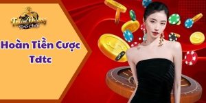 hoàn tiền cược tdtc